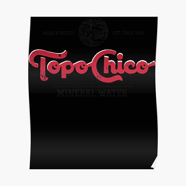 "Topo Chico Logo Classic TShirt.png" Poster for Sale by Claytoeck