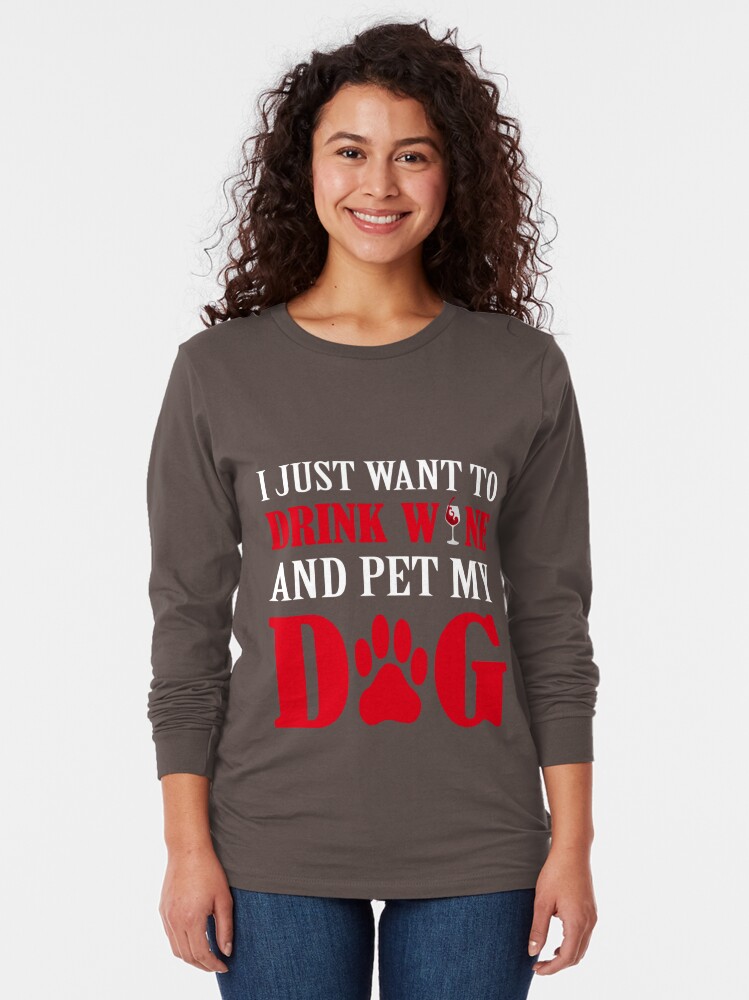 drink wine and pet my dog shirt