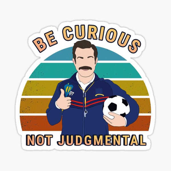 Be curious not judgemental quote art with  Sticker