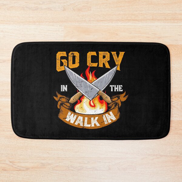 Item preview, Go Cry In the Walk In Cook Chef Cooking BBQ designed and sold by 2blackcherries.