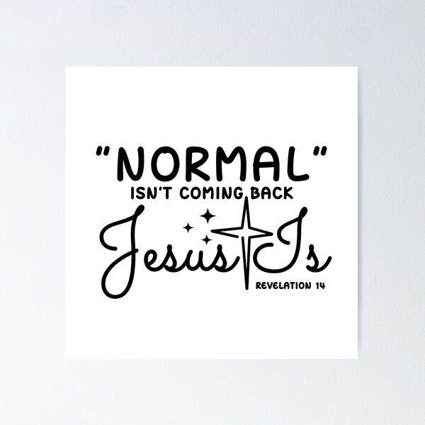 Item preview, Normal Isn't Coming Back Jesus Is Revelation 14 designed and sold by SoonSeen.