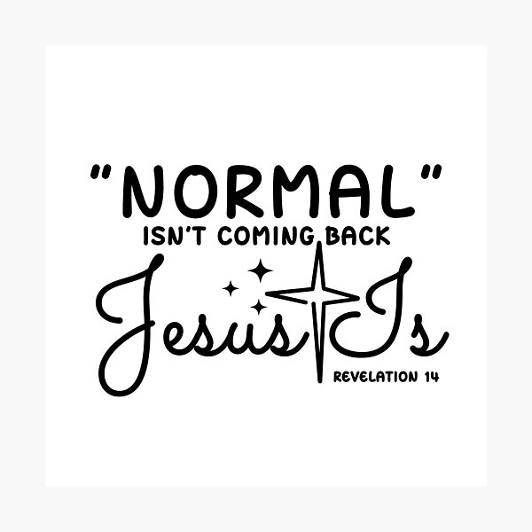 Item preview, Normal Isn't Coming Back Jesus Is Revelation 14 designed and sold by SoonSeen.