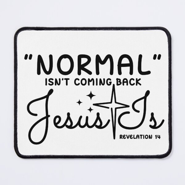 Item preview, Normal Isn't Coming Back Jesus Is Revelation 14 designed and sold by SoonSeen.