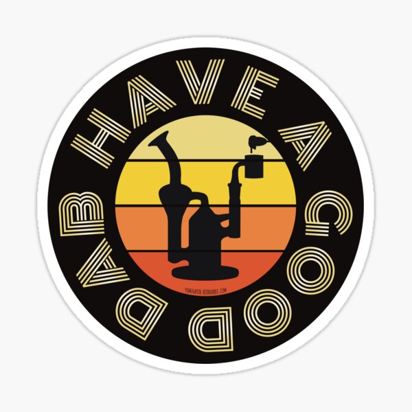 Item preview, Stoner Pun-Have a good dab (Orange Sunset)-Dabs-Wax-Hash Rosin-Marijuana-710 designed and sold by YomeHayin.