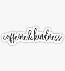Caffeine and Kindness Sticker