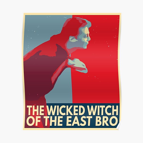 The Wicked Witch Of The East Bro (Viral Meme - Vintage Retro Iconic Poster Design) Poster