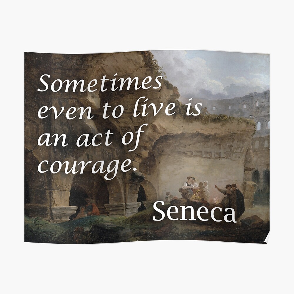 Impression Artistique Seneca Courage Citation Philosophique Par Worldofprints Redbubble