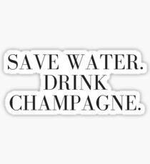 Save Water. Drink Champagne. Sticker