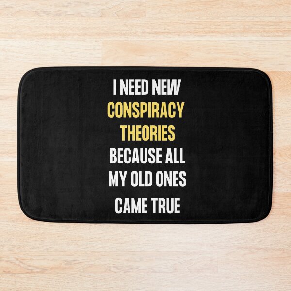 Item preview, I Need New Conspiracy Theories Because All My Old Ones Came True designed and sold by Artpawsy.