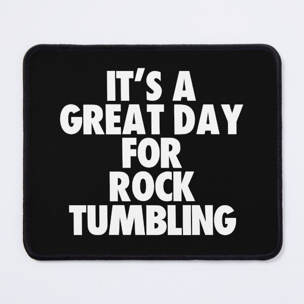 Item preview, It's a Great Day For Rock Tumbling designed and sold by kindxinn.