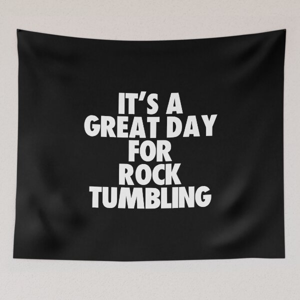 Item preview, It's a Great Day For Rock Tumbling designed and sold by kindxinn.
