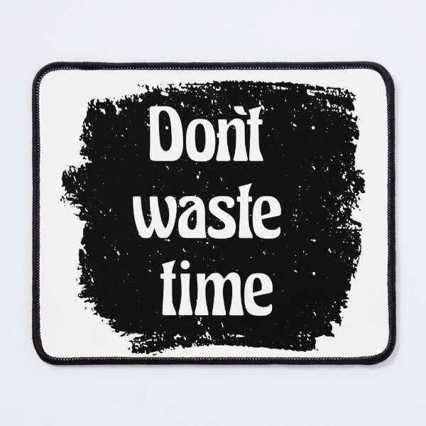 Item preview, Don't waste time designed and sold by ImperialDE.
