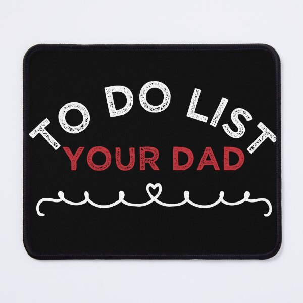 Item preview, To Do List Your Dad designed and sold by medbdj.