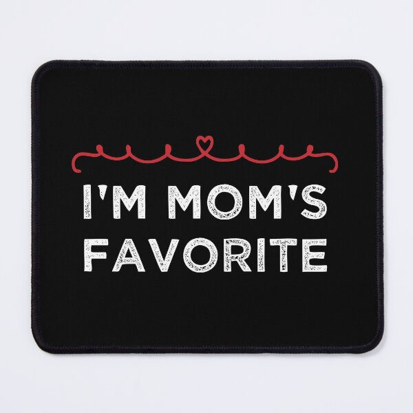 Item preview, I'm Mom's Favorite - Family Lovers Quote designed and sold by medbdj.