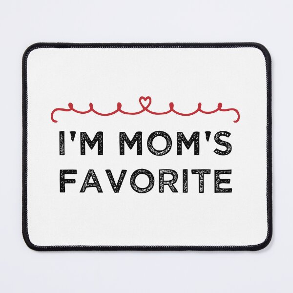 Item preview, I'm Mom's Favorite - Family Lovers Quote designed and sold by medbdj.