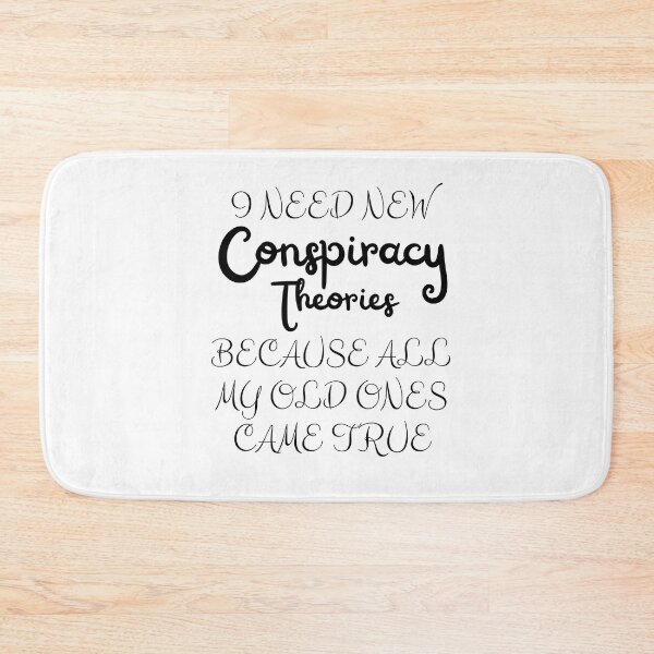Item preview, I Need New Conspiracy Theories Because All My Old Ones Came True designed and sold by Artpawsy.