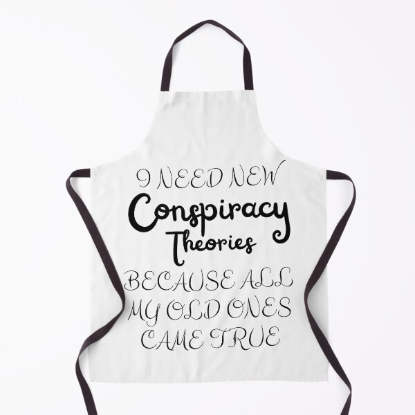 Item preview, I Need New Conspiracy Theories Because All My Old Ones Came True designed and sold by Artpawsy.