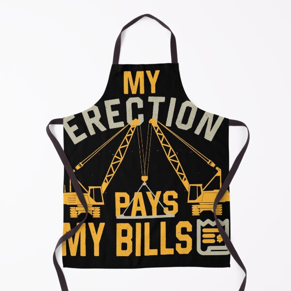 Item preview, My Erection Pays the Bills - funny crane operator driver designed and sold by houssamcraft.