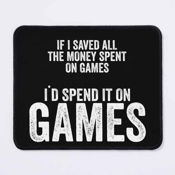 Item preview, If I Saved All The Money Spent On Games designed and sold by ramenrose.
