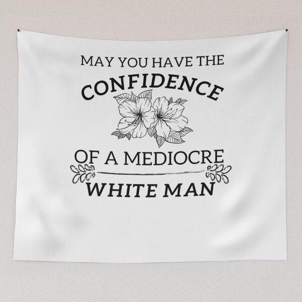 Item preview, try to have the confidence of a mediocre white man, funny feminist quote, social justice designed and sold by PattiRaffensbe.