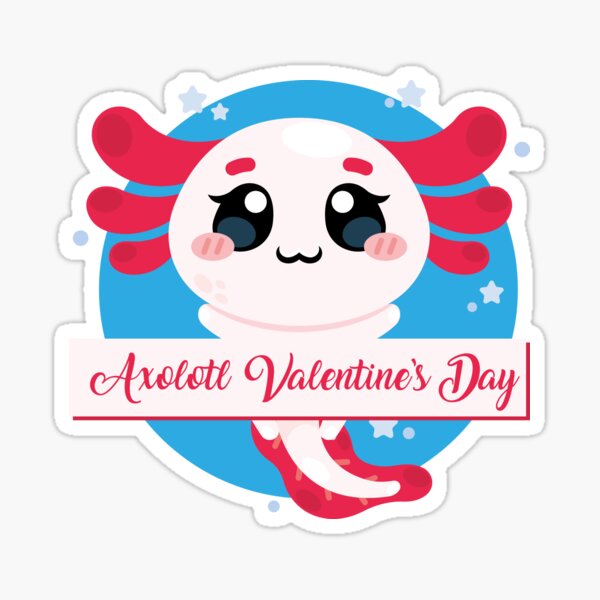 "axolotl valentines day, Axolotl Love Baby Axolotl" Sticker for Sale by ...