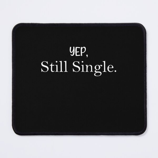 Item preview, Yep, Still Single valentine day designed and sold by MouDantArts.