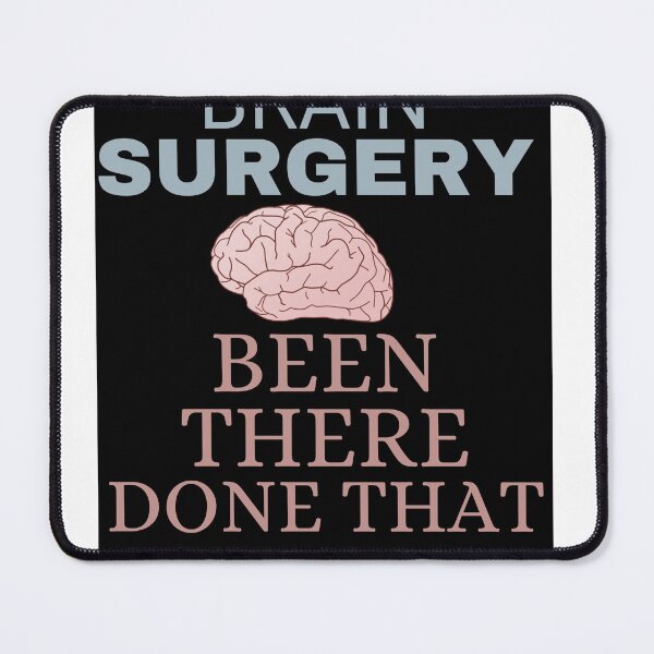 Item preview, BRAIN SURGERY BEEN THERE DONE THAT designed and sold by latoufamalak.