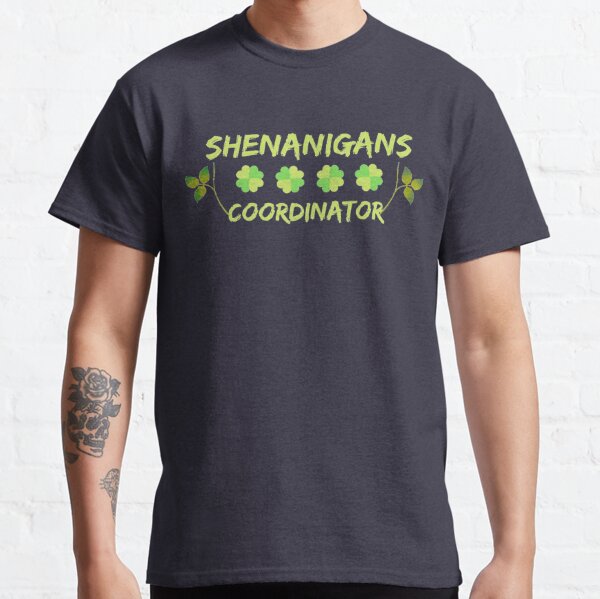 Shenanigans Coordinator , plus size st patricks day Classic T-Shirt