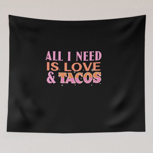 Item preview,  all i need is love and tacos- funny tacos designed and sold by Hoetoons.