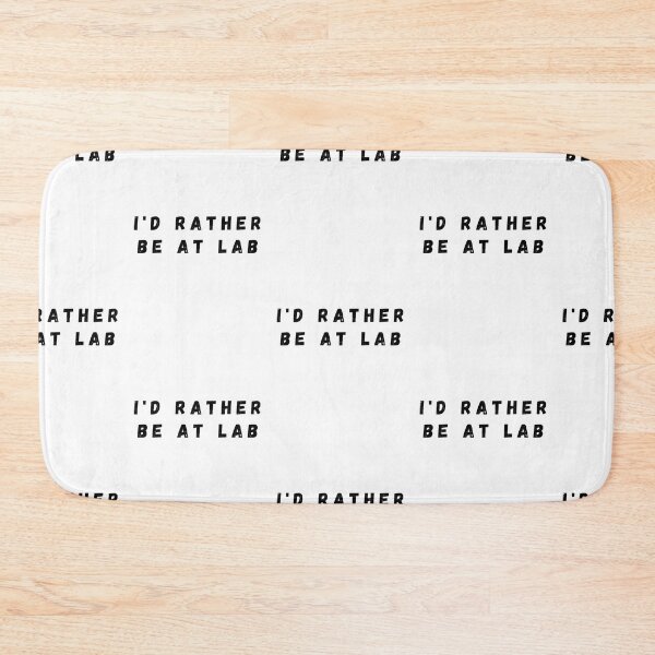 Item preview, I'd Rather Be At Lab Science Humor designed and sold by Serotonin4u.