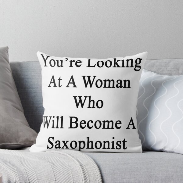 Item preview, You're Looking At A Woman Who Will Become A Saxophonist  designed and sold by supernova23.