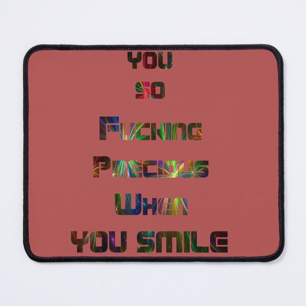 Item preview, You So Fucking Precious When You Smile girls designed and sold by taherismail.