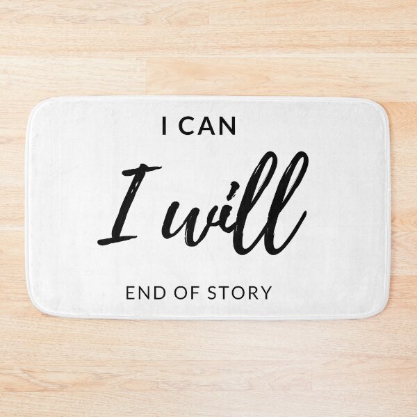 Item preview, I CAN, I WILL, END OF STORY designed and sold by TheVault27.