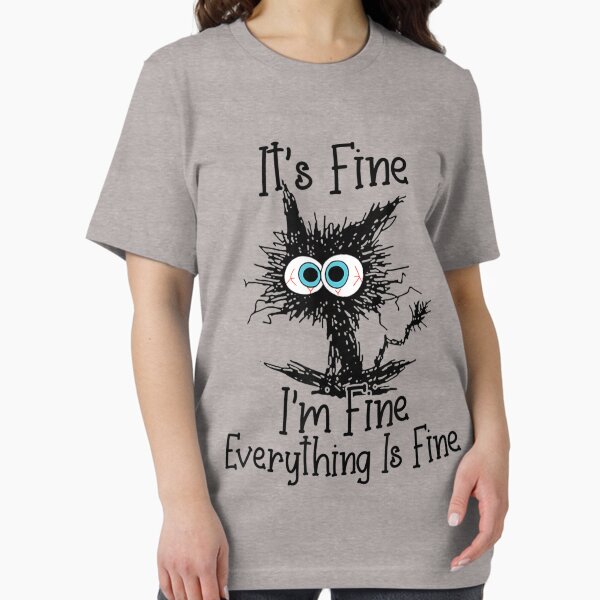 Item preview, It's Fine I'm Fine Everything Is Fine Funny cat  designed and sold by zacben.