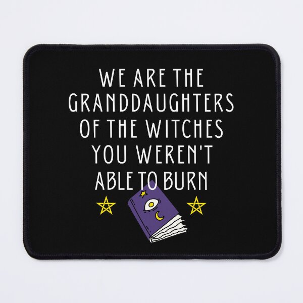 Item preview,  We Are The Granddaughters Of The Witches You Weren't Able To Burn, Feeling Witchy designed and sold by Airmilly Store.