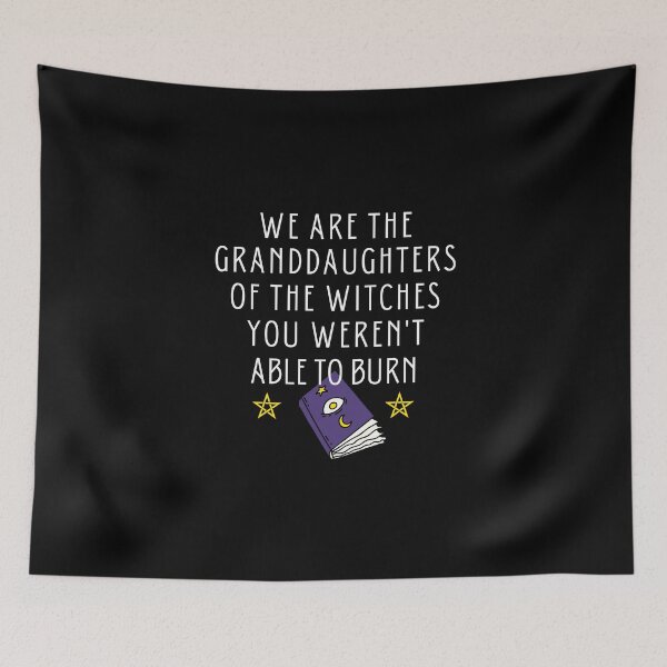 Item preview,  We Are The Granddaughters Of The Witches You Weren't Able To Burn, Feeling Witchy designed and sold by Airmilly Store.