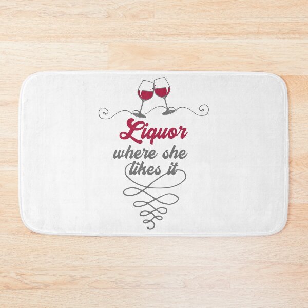 Item preview, Funny Wine Saying: Liquor Where She Likes It  designed and sold by mschubbybunny.