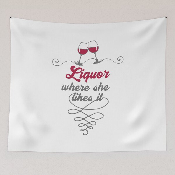 Item preview, Funny Wine Saying: Liquor Where She Likes It  designed and sold by mschubbybunny.