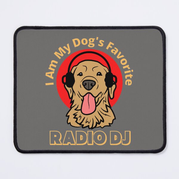 Item preview, I Am My Dog's Favorite Radio DJ. designed and sold by JockArts.