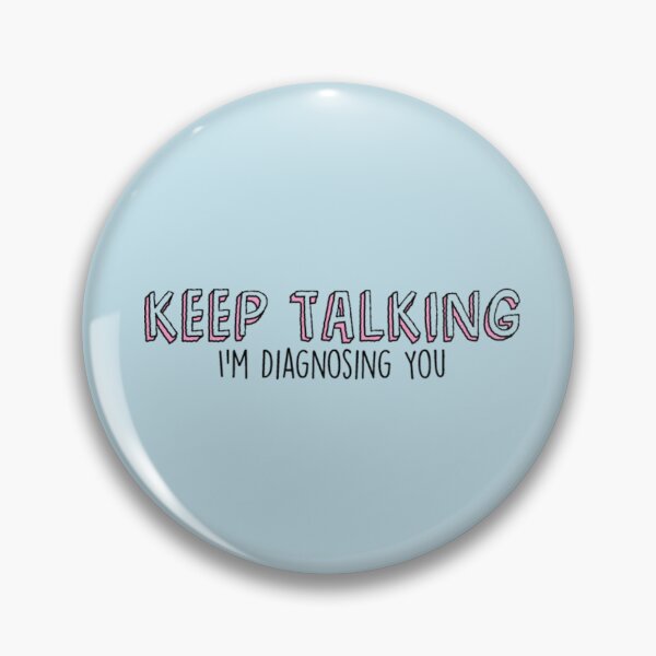 Item preview, Keep Talking Im Diagnosing You Sticker designed and sold by JulianNoschka.