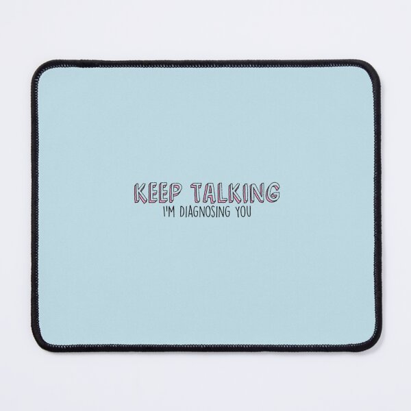Item preview, Keep Talking Im Diagnosing You Sticker designed and sold by JulianNoschka.