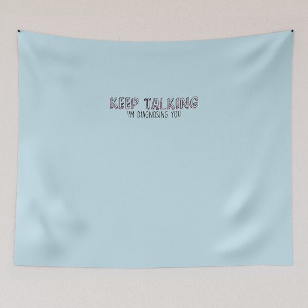 Item preview, Keep Talking Im Diagnosing You Sticker designed and sold by JulianNoschka.