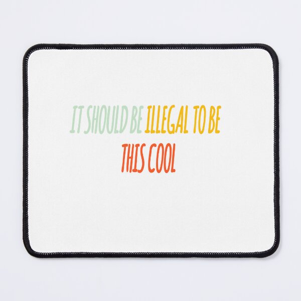 Item preview, It Should Be Illegal To Be This Cool Classic T-shirt designed and sold by Ryn2020.