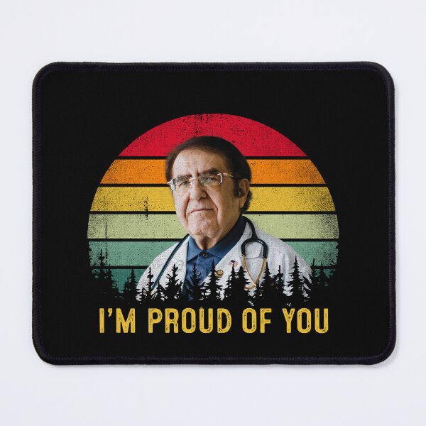 Item preview, Funny Dr Now I'm Proud Of You designed and sold by RosannaArt.