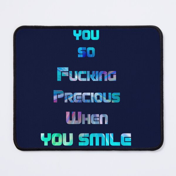 Item preview, You So Fucking Precious When You Smile, Awesome designed and sold by taherismail.