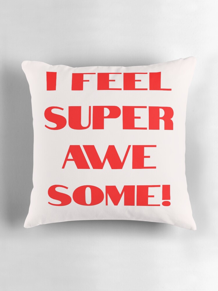 Thumbnail 3 of 4, Pillow, I Feel Super Awesome! designed and sold by DesignsbyEH.