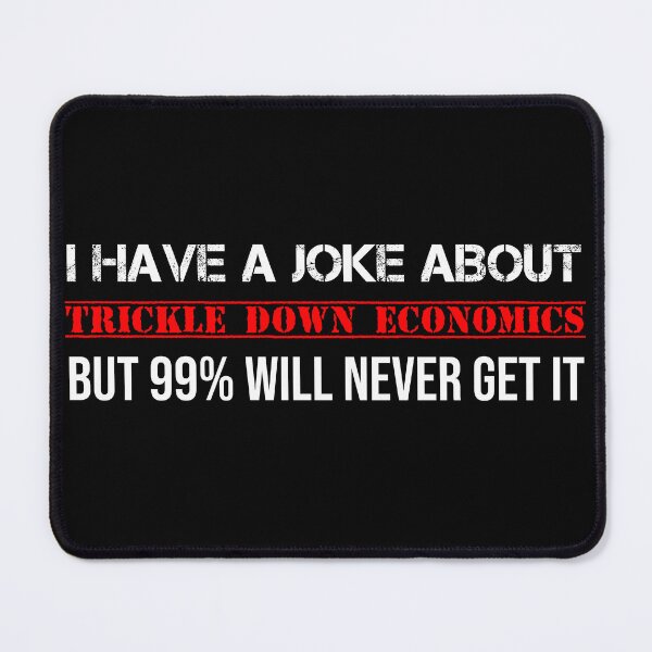Item preview, Trickle Down Economics Joke Socialist Communist Socialism designed and sold by Creekman Designs.