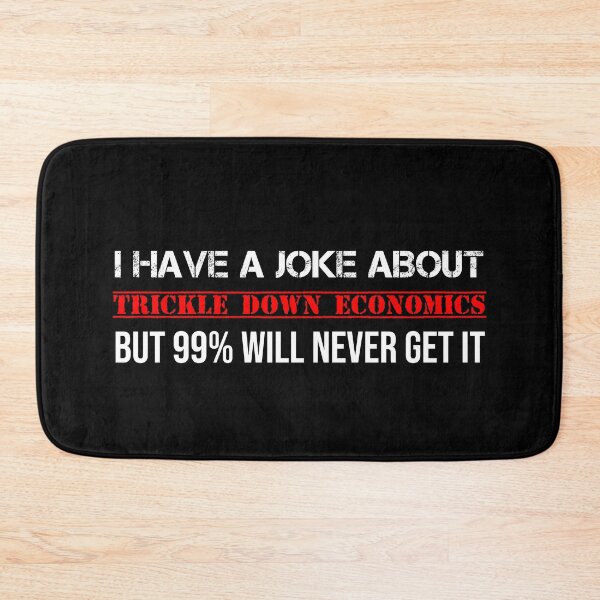 Item preview, Trickle Down Economics Joke Socialist Communist Socialism designed and sold by Creekman Designs.