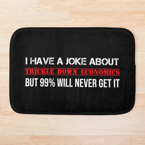 Item preview, Trickle Down Economics Joke Socialist Communist Socialism designed and sold by Creekman Designs.
