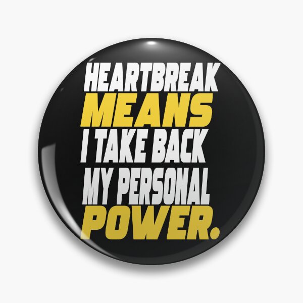 Item preview, Heartbreak Means I Take Back My Personal Power- Heartbroken designed and sold by WowAllinOne.